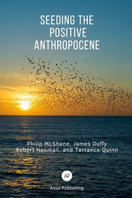 Title: Seeding the Positive Anthropocene, Author: James Duffy