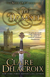Title: The Damsel: A Medieval Romance, Author: Claire Delacroix