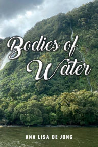 Title: Bodies of Water, Author: Ana Lisa De Jong