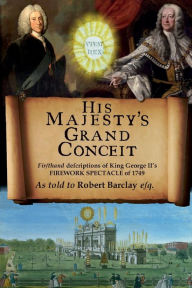 Title: His Majesty's Grand Conceit, Author: Robert Barclay