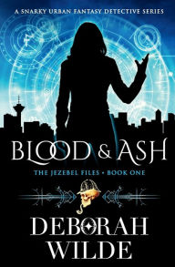Blood & Ash: A Snarky Urban Fantasy Detective Series