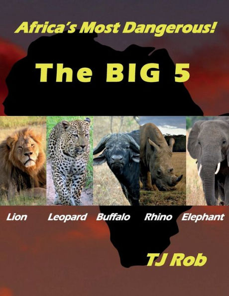 Africa's Most Dangerous - The Big 5: (Age 5 - 8)