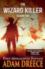 The Wizard Killer - Season Two: A Post-Apocalyptic Fantasy Thrill Ride
