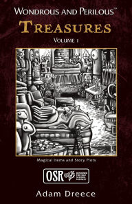 Title: Wondrous and Perilous(TM) Treasures Volume 1, for Old School Fantasy, Author: Adam Dreece