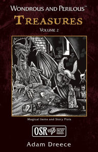 Title: Wondrous and Perilous(TM) Treasures Volume 2, for Old School Fantasy, Author: Adam Dreece