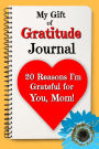 My Gift of Gratitude Journal: 20 Reasons I'm Grateful for You, Mom!