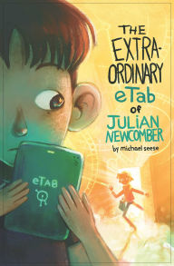 Title: The Extraordinary eTab of Julian Newcomber, Author: Michael Seese