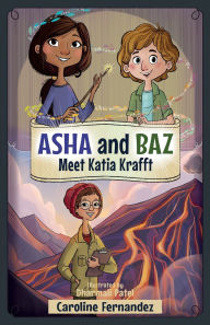 Title: Asha and Baz Meet Katia Krafft, Author: Caroline Fernandez