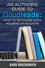 An Author's Guide to Goodreads: How to Network with Millions of Readers