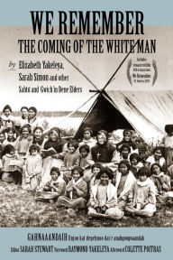 Title: We Remember the Coming of the White Man, Author: Yakeleya Elizabeth