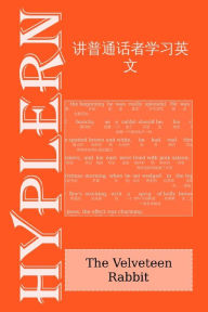 Title: 讲普通话者学习英文: The Velveteen Rabbit: Interlinear English to Mandarin, Author: Bermuda Word Hyplern