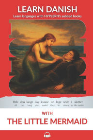 Title: Learn Danish with The Little Mermaid: Interlinear Danish to English, Author: Bermuda Word Hyplern