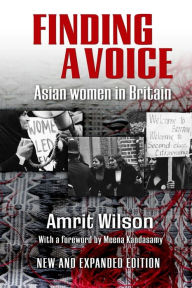 Title: Finding a Voice: Asian Women in Britain (New and Expanded Edition), Author: Amrit Wilson