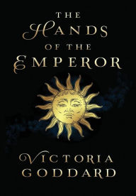 Title: The Hands of the Emperor, Author: Victoria Goddard