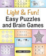 Light & Fun! Easy Puzzles and Brain Games: Includes Word Searches, Spot the Odd One Out, Crosswords, Logic Games, Find the Differences, Mazes, Unscramble, Sudoku and Much More