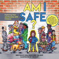 Title: Am I Safe?: Exploring Fear and Anxiety with Children, Author: Tim J Huff