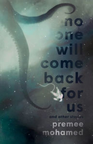 Title: No One Will Come Back For Us, Author: Premee Mohamed