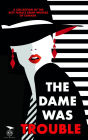 The Dame Was Trouble