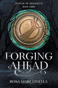 Title: Forging Ahead, Author: Rosa Marchisella