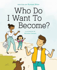 Title: Who Do I Want to Become?, Author: Rumeet Billan
