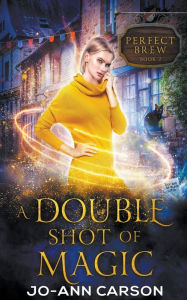 Title: A Double Shot of Magic, Author: Jo-Ann Carson