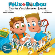 Title: Charles s'est blessé en jouant: Bras cassé, Author: Mylïne Villeuve