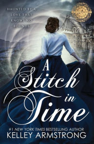 Title: A Stitch in Time, Author: Kelley Armstrong