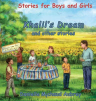 Title: Khalil's Dream and other stories: Stories for Boys and Girls, Author: Danielle Michaud Aubrey