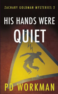 Title: His Hands Were Quiet, Author: P.D. Workman