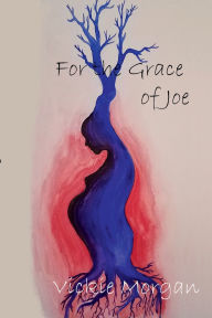 Title: For the Grace of Joe, Author: Vickie Morgan
