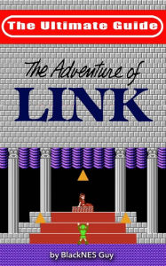 Title: NES Classic: The Ultimate Guide to The Legend Of Zelda 2, Author: BlackNES Guy