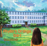 Title: Phyllis's Orange Shirt, Author: Phyllis Webstad