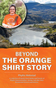 Title: Beyond the Orange Shirt Story, Author: Phyllis Webstad