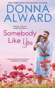 Title: Somebody Like You, Author: Donna Alward