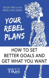 Title: Your Rebel Plans: 4 Simple Steps to Getting Unstuck and Making Progress Today, Author: Tikiri Herath