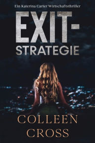 Title: Exit-Strategie: Ein Wirtschafts-Thriller mit Katerina Carter, Author: Colleen Cross