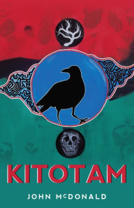 Title: Kitotam: He Speaks to it, Author: John McDonald