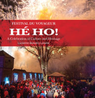 Title: Festival du Voyageur HÉ HO!: A Celebration of Culture and Heritage, Author: Lucienne Beaudry Loiselle