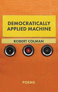 Title: Democratically Applied Machine, Author: Robert Colman