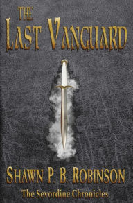 Title: The Last Vanguard, Author: Shawn P B Robinson