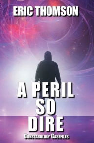 Title: A Peril So Dire, Author: Eric Thomson