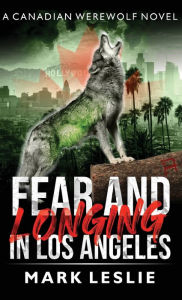 Title: Fear and Longing in Los Angeles, Author: Mark Leslie