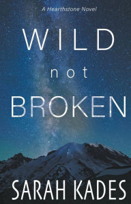 Title: Wild Not Broken, Author: Sarah Kades