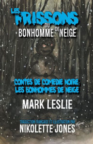 Title: Les Frissons du Bonhomme de Neige, Author: Mark Leslie