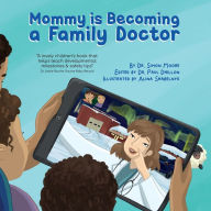 Title: Mommy is Becoming a Family Doctor, Author: Paul Dhillon Mb Bch