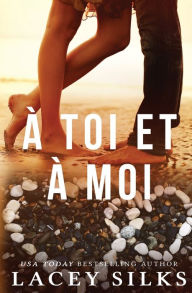 Title: À toi et à moi, Author: Lacey Silks