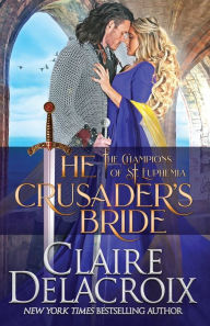 Title: The Crusader's Bride (Champions of St. Euphemia Series #1), Author: Claire Delacroix