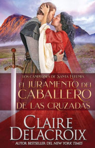 Title: El juramento del caballero de las Cruzadas, Author: Claire Delacroix