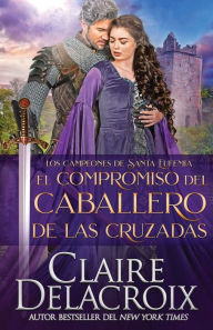 Title: El compromiso del caballero de las Cruzadas, Author: Claire Delacroix