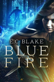 Title: Blue Fire, Author: E.C. Blake